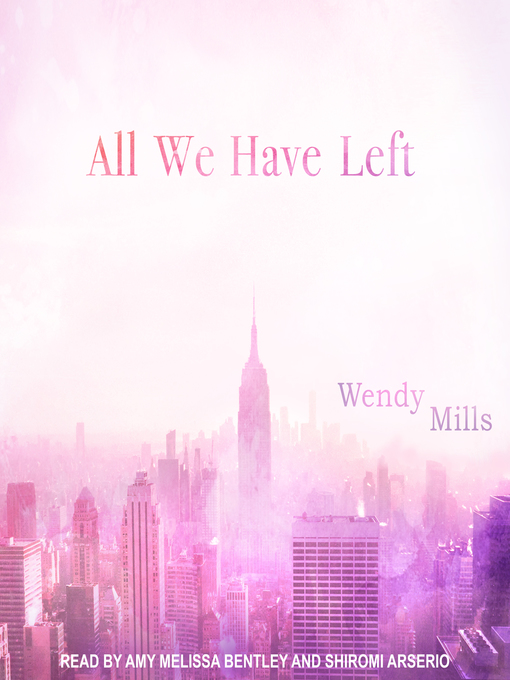 Title details for All We Have Left by Wendy Mills - Wait list